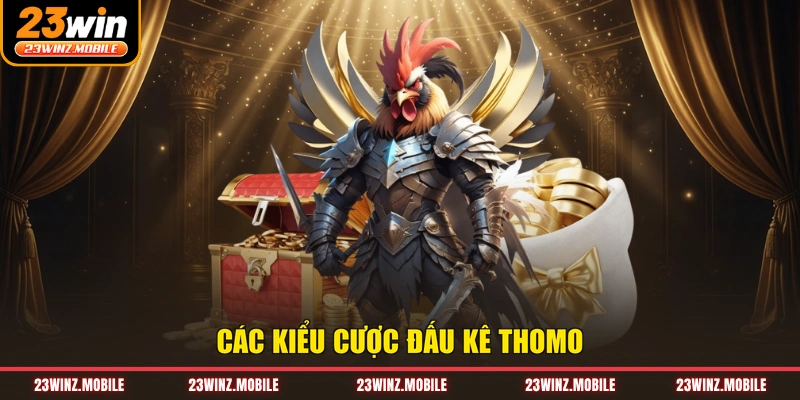 Các kiểu cược đấu kê Thomo