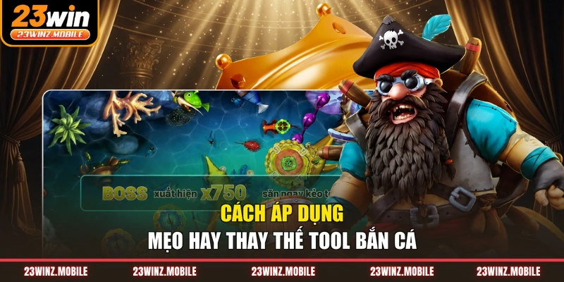 Cách áp dụng mẹo hay thay thế tool bắn cá