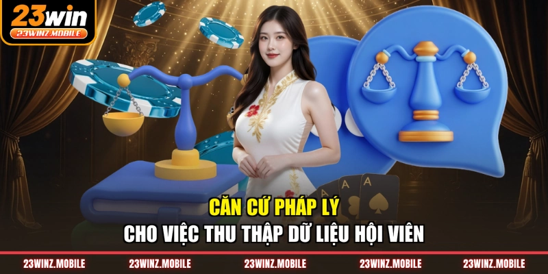 Căn cứ pháp lý cho việc thu thập dữ liệu hội viên