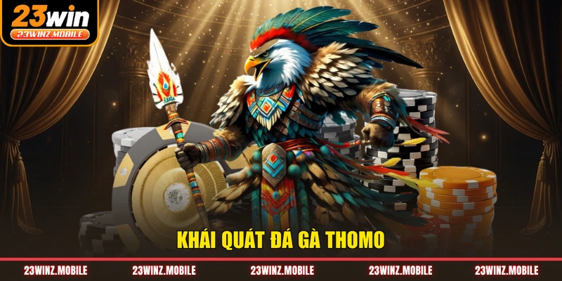 Khái quát đá gà thomo