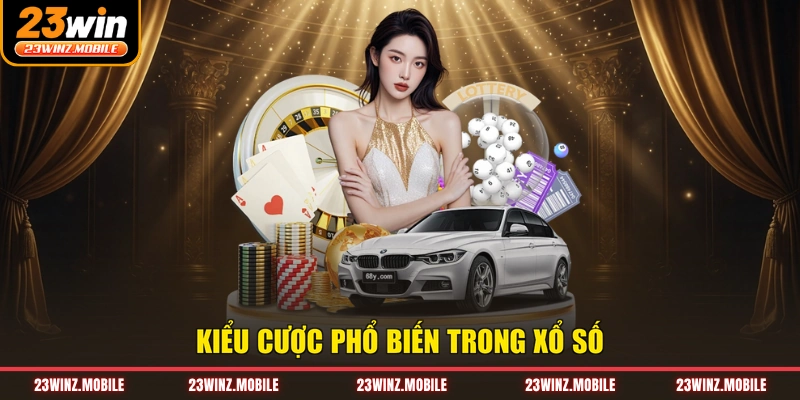 Kiểu cược phổ biến trong xổ số