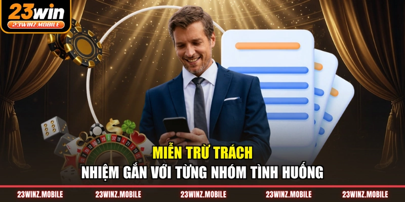 Miễn trừ trách nhiệm gắn với từng nhóm tình huống