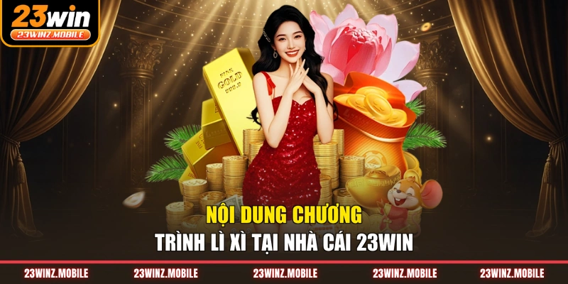 Nội dung chương trình lì xì tại nhà cái 23WIN