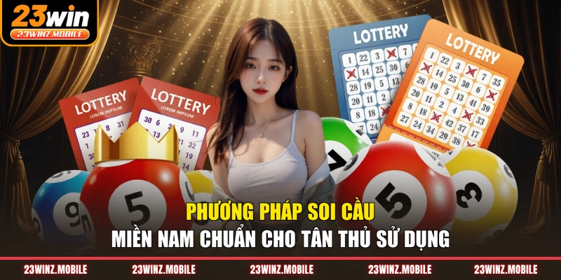 Phương pháp soi cầu miền Nam chuẩn cho tân thủ sử dụng