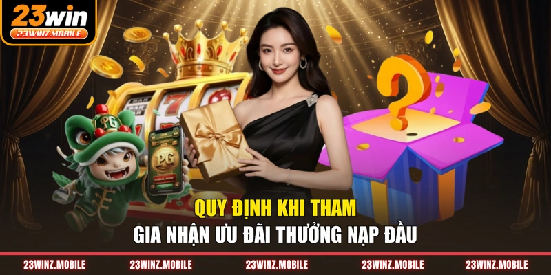 Quy định khi tham gia nhận ưu đãi thưởng nạp đầu