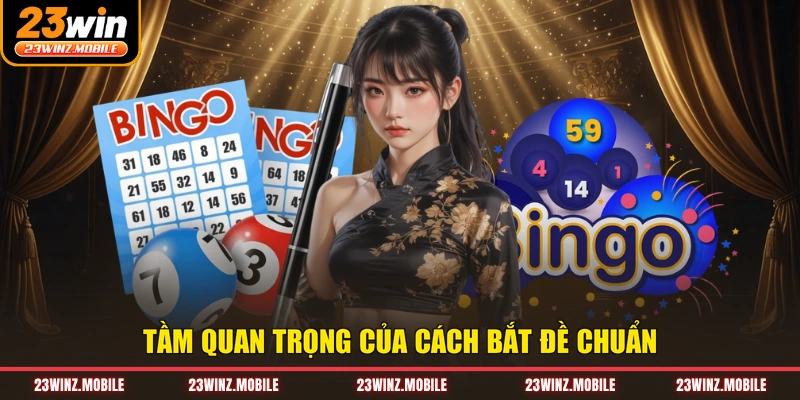 Tầm quan trọng của cách bắt đề chuẩn